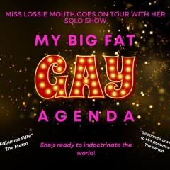 Miss Lossie Mouth : My big fat GAY agenda