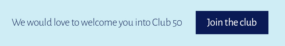 We would love to welcome you into Club 50. Click here to join the club.