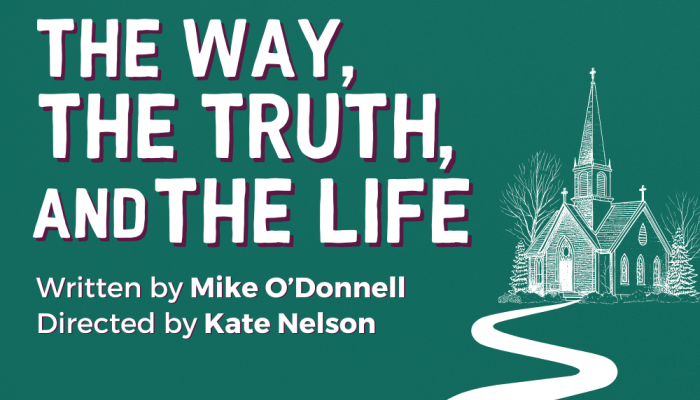 A Play, A Pie & A Pint - The Way, The Truth, and The Life