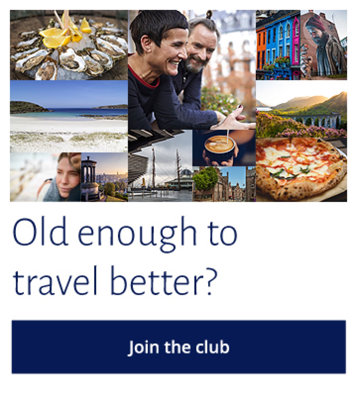 Images of Scotland highlights with text "Old enough to travel better? Join the Club."