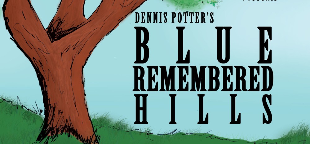 Dennis Potter's Blue Remembered Hills - Leitheatre