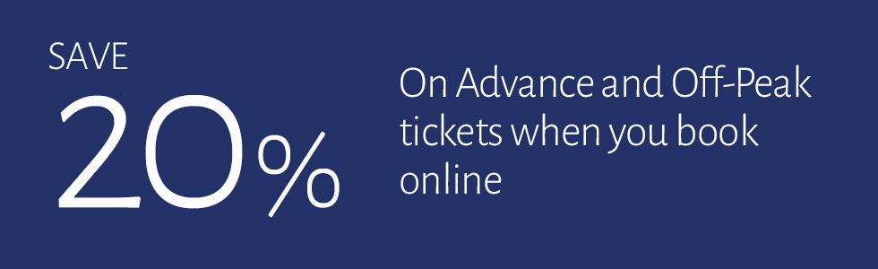 Save 20% on Advance and Off-Peak tickets when you book online.