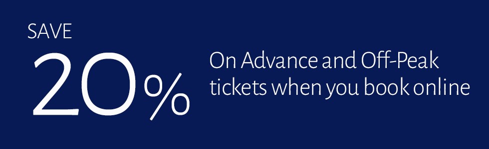 Save 20% on Advance and Off-Peak tickets when you book online.
