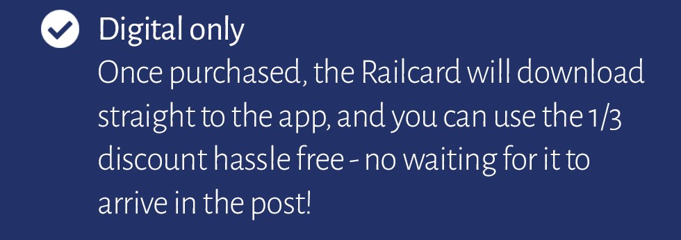 Digital only. Once purchased the railcard will downloaded to the app.