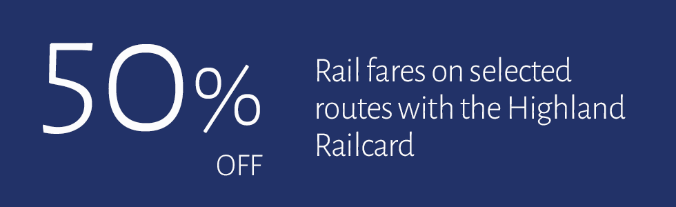 50% off rail fares on selected routes with the Highland Railcard.