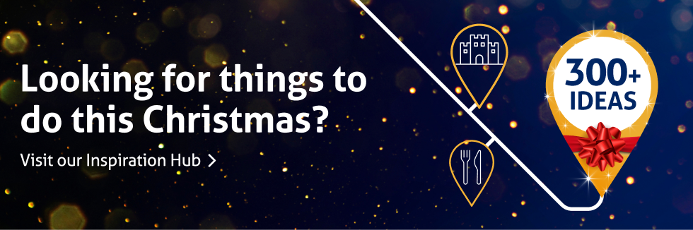 Looking for things to do this Christmas? Visit our Inspiration Hub